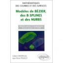 Modeles De Bezier , Des B-splines Et Des Nurbs , Mathematiques Des Courbes Et Des Surfaces - Gilbert Demengel ,jean-pierre Poug
