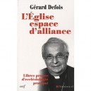 L'eglise, Espace D'alliance , Libres Propos D'ecclesiologie Pratique - Gerard Defois