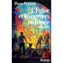 L'eglise Et Les Ouvriers En France 1840-1940 - Pierre Pierrard