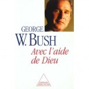Avec L'aide De Dieu - George Bush