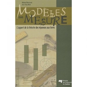 Modeles De Mesure , L'apport De La Theorie Des Reponses Aux Items - Bertrand Blais
