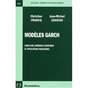 Modeles Garch , Structure, Inference Statistique Et Applications Financieres - Jean-michel Zakoian , Christian Francq