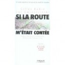 Si La Route M'etait Contee... , Un Autre Regard Sur La Route Et Les Mobilites Durables - Gilles Rabin , Luc Gwiazdzinsky