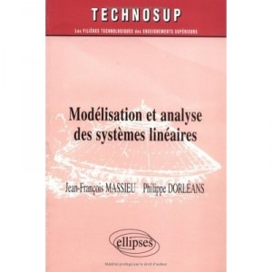 Modelisation Et Analyse Des Systemes Lineaires - Jean-francois Massieu , Philippe Dorleans