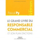 Le Grand Livre Du Responsable Commercial Et Son Plan D'actions - Pascal Py