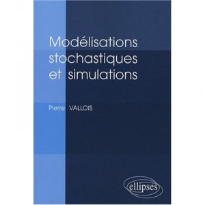 Modelisations Stochastiques Et Simulations - Vallois