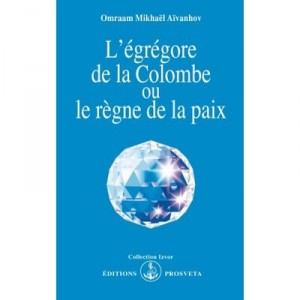 L'egregore De La Colombe Ou Le Regne De La Paix - Omraam Mikhael Aivanhov