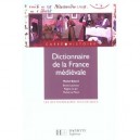 Dictionnaire De La France Medievale - Regine Le Jan , Michel Le Mene , Bruno Laurioux , Michel Balard