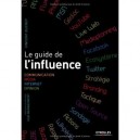 Le Guide De L'influence , Communication, Media, Internet, Opinion, Base Sur La Methode Hub Management - Vincent Ducrey