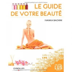 Le Guide De Votre Beaute - Ivanka Bachini