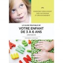 Le Guide Pratique De Votre Enfant De 3 A 6 Ans - Anne Bacus