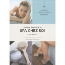 Le Guide Pratique Du Spa Chez Soi - Anne Benoit