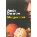 Mangez-moi - Agnes Desarthe