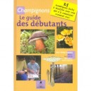 Champignons , Le Guide Des Debutants - Nadege Lepeudry