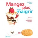 Mangez Plus Pour Maigrir - Barbara Rolls