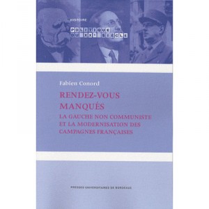 Rendez-vous Manques , La Gauche Non Communiste Et La Modernisation Des Campagnes Francaises - Fabien Conord