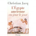 L'egypte Ancienne Au Jour Le Jour - Christian Jacq