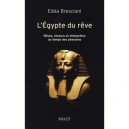 L'egypte Du Reve , Reves, Reveurs Et Interpretes Au Temps Des Pharaons - Edda Bresciani