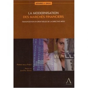 La Modernisation Des Marches Financiers , Transposition En Droit Belge De La Directive Mifid - Patrick Della Faille