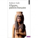 L'egypte, Passion Francaise - Robert Sole