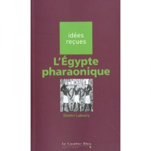 L'egypte Pharaonique - Dimitri Laboury