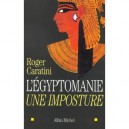 L'egyptomanie Une Imposture - Roger Caratini