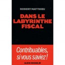 Dans Le Labyrinthe Fiscal - Robert Matthieu
