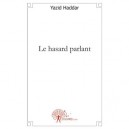 Le Hasard Parlant - Yazid Haddar