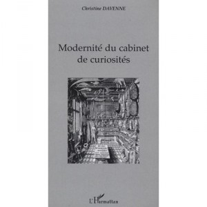 Modernity of the Cabinet of Curiosities - Christine Davenne