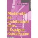 Modernite En Architecture Dans L'espagne Republicaine - Oriol Bohigas
