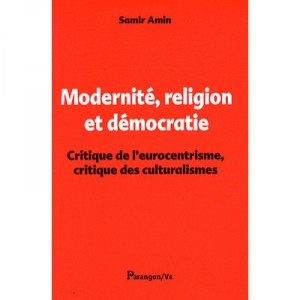 Modernite, Religion Et Democratie - S Amin