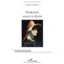 Modernite , Source Et Destin - Claude Fouquet