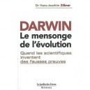 Darwin, Le Mensonge De L'evolution , Quand Les Scientifiques Inventent De Fausses Preuves - Hans-joachim Zillmer