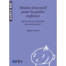 Modes D'accueil Pour La Petite Enfance , Qu'en Dit La Recherche Internationale ? - Agnes Florin