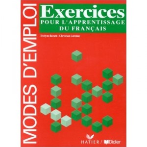 Modes D'emploi , Exercices Pour L'apprentissage Du Francais - E Berard , C Lavenne