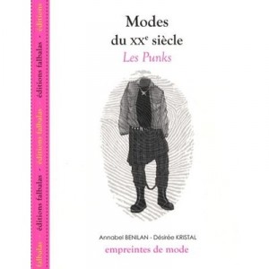 Modes Du Xx Siecle , Les Punks - Annabel Benilan , Desiree Kristal