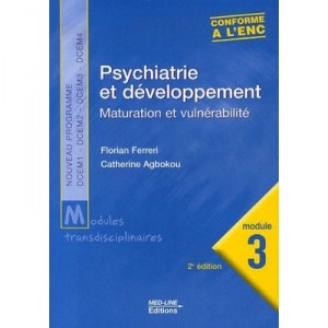 Module 3 , Psychiatrie Et Developpement , Maturation Et Vulnerabilite - Florian Ferreri , Catherine Agbokou