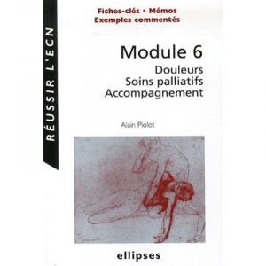 Module 6 : Douleurs, Soins Palliatifs, Accompagnement - Alain Piolot