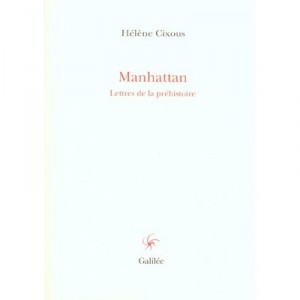 Manhattan , Lettres De La Prehistoire - Helene Cixous