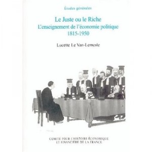 Le Juste Et Le Riche , L'enseignement De L'economie Politique 1815-1950 - L Levan Lemesle