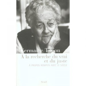 A La Recherche Du Vrai Et Du Juste , A Propos Rompus Avec Le Siecle - Germaine Tillion
