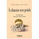 A Chacun Son Poids , Se Sentir Bien Quels Que Soient Les Kilos - Thalie Amosse , Virginie Meggle