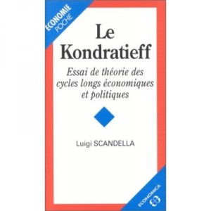 Le Kondratieff, Essai De Theorie Des Cycles Longs Economiques Et Politiques - Luigi Scandella
