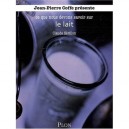 Ce Que Nous Devons Savoir Sur... Le Lait - Claude Serillon