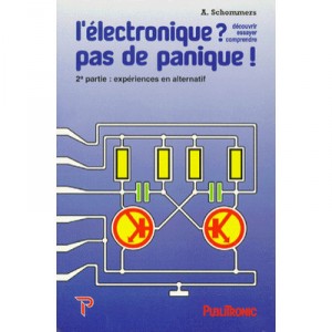 L'electronique ? Pas De Panique ! T.2 , Experiences En Alternatif - A. Schommers