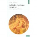 L'elegie Erotique Romaine , L'amour, La Poesie Et L'occident - Paul Veyne