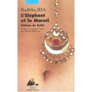 L'elephant Et La Maruti , Fictions De Delhi - Radhika Jha