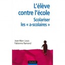 L'eleve Contre L'ecole : Scolariser Les « Ascolaires » - Jean-marc Louis , Fabienne Ramond