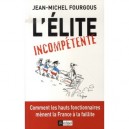 L'elite Incompetente - Jean-michel Fourgous