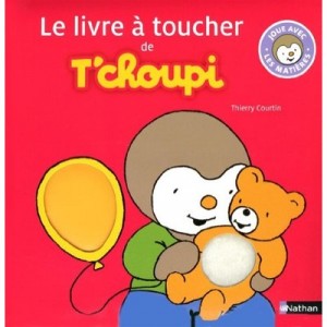 Le Livre A Toucher De T'choupi - Thierry Courtin